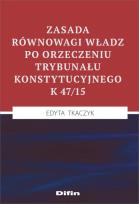 Okładka książki Zasada równowagi władz po orzeczeniu Trybunału Konstytucyjnego K 47/15