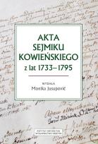 Okładka książki Akta sejmiku kowieńskiego z lat 1733-1795