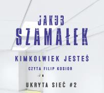 Okładka książki CD MP3 KIMKOLWIEK JESTEŚ UKRYTA SIEĆ TOM
