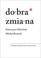 Okładka książki Dobra zmiana. Czyli jak się rządzi światem za pomocą słów