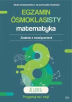 Okładka książki Egzamin ósmoklasisty. Matematyka. Zadania z rozwiązaniami. Algebra