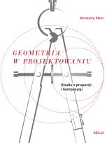 Okładka książki GEOMETRIA W PROJEKTOWANIU STUDIA Z PROPORCJI I KOMPOZYCJI