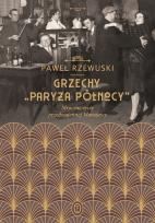 Okładka książki GRZECHY PARYŻA PÓŁNOCY MROCZNE ŻYCIE PRZEDWOJENNEJ WARSZAWY