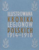 Okładka książki Ilustrowana Kronika Legjonów 1914-1918