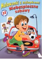 Okładka książki NIEBEZPIECZNE ZABAWY MALOWANKI Z NALEPKAMI