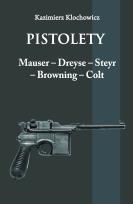 Okładka książki Pistolety: Mauser, Dreyse, Steyr, Browning, Colt