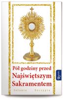 Okładka książki Pół godziny przed Najświętszym Sakramentem