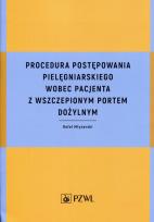 Okładka książki Procedura postępowania pielęgniarskiego wobec pacjenta z wszczepionym portem dożylnym