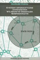 Okładka książki Systemy informatyczne zarządzania wojskowym oddziałem gospodarczym