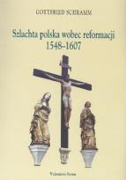 Okładka książki Szlachta polska wobec reformacji 1548-1607