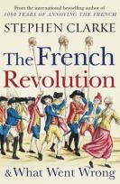 Okładka książki The French Revolution and What Went Wrong