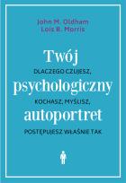 Okładka książki TWÓJ PSYCHOLOGICZNY AUTOPORTRET DLACZEGO CZUJESZ KOCHASZ MYŚLISZ POSTĘPUJESZ WŁAŚNIE TAK WYD. 3