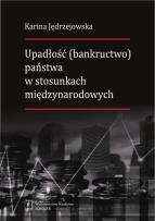Okładka książki Upadłość (bankructwo) państwa  w stosunkach międzynarodowych