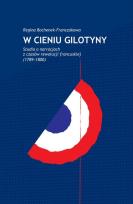 Okładka książki W cieniu gilotyny Studia o narracjach z czasów Rewolucji francuskiej (1789-1800)