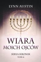 Okładka książki Wiara Moich Ojców - Seria Kronik Tom 4
