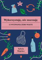 Okładka książki Wykorzystuję nie marnuję