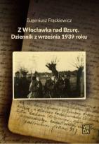 Okładka książki Z Włocławka nad Bzurę Dziennik z września 1939 roku