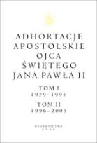 Okładka książki Adhortacje apostolskie Ojca Świętego Jana Pawła II. Tom I 1979-1995. Tom II 1996-2003