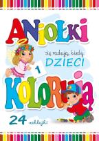 Okładka książki ANIOŁKI SIĘ RADUJĄ KIEDY DZIECI KOLORUJĄ 2
