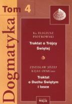Okładka książki Dogmatyka t.4 Traktat o Trójcy Świętej Traktat o Duchu Świętym i łasce
