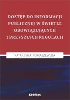Okładka książki Dostęp do informacji publicznej w świetle obowiązujących i przyszłych regulacji