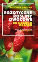 Okładka książki Egzotyczne rośliny owocowe do naszego ogrodu