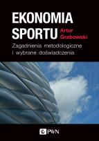 Okładka książki EKONOMIA SPORTU ZAGADNIENIA METODOLOGICZNE I WYBRANE DOŚWIADCZENIA