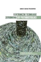 Okładka książki Elektroniczne technologie zatrudnienia ery postindustrialnej