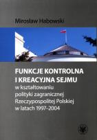 Okładka książki Funkcje kontrolna i kreacyjna Sejmu w kształtowaniu polityki zagranicznej Rzeczypospolitej Polskiej