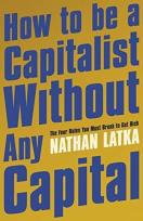 Okładka książki How to Be a Capitalist Without Any Capital