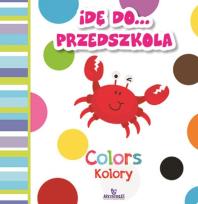 Okładka książki Idę do przedszkola Kolory Colors