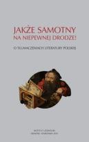 Okładka książki Jakże samotny na niepewnej drodze O tłumaczeniach literatury polskiej / Instytut Literatury