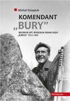 Okładka książki Komendant Bury Biografia kapitana Romualda Adama Rajsa (1913-1949)