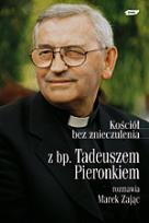 Opakowanie Kościół bez znieczulenia. Z bp. Tadeuszem Pieronkiem rozmawia Marek Zając
