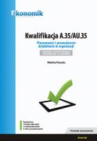 Okładka książki Kwalifikacja A.35. Planowanie i prowadzenie działalności w organizacji. Egzamin potwierdzający kwalifikacje w zawodzie.  (2018)