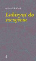 Okładka książki LABIRYNT DO SZCZĘŚCIA