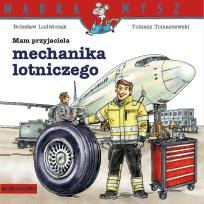 Okładka książki MAM PRZYJACIELA MECHANIKA LOTNICZEGO MĄDRA MYSZ
