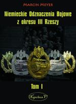 Okładka książki Niemieckie Odznaczenia Bojowe... T.1.