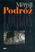 Okładka książki Podróż albo rzeź niewiniątek. Pamiętnik pół wieku trwającej znajomości z polską, czeską i niemiecką historią 1939-1995 pióra Chrlesa Merrilla poświęcony Jamesowi Merrillowi i Jackowi Woźniakowskiemu