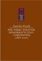 Okładka książki Pół wieku polityki demokratyczno-narodowej (1887-1939)