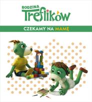 Okładka książki Rodzina Treflików. Czekamy na mamę