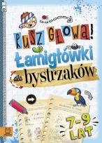 Okładka książki Rusz głową! Łamigłówki dla bystrzaków 7-9 lat