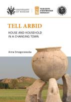 Okładka książki Tell Arbid House and household in a changing town PAM Monograph Series 9