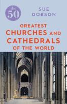 Okładka książki The 50 Greatest Churches and Cathedrals of the World