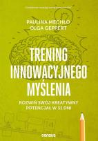 Okładka książki TRENING INNOWACYJNEGO MYŚLENIA ROZWIŃ SWÓJ KREATYWNY POTENCJAŁ W 31 DNI