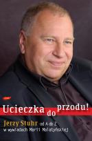 Okładka książki Ucieczka do przodu! Jerzy Stuhr od A do Z w wywiadach Marii Malatyńskiej