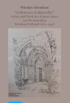 Okładka książki Verlorenes Kulturerbe Leben und Werk des Konservators von Westpreußen Bernhard Schmid (1872-1947)
