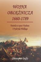 Okładka książki Wojna oblężnicza 1660-1789 Twierdze w epoce Vaubana i Fryderyka Wielkiego