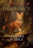 Okładka książki Wojownicy T.1 Ucieczka w dzicz w.ilustrowane