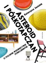 Okładka książki Asteroid i półkotapczan. O polskim wzornictwie...